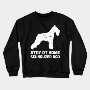 Schnauzer - Funny Stay At Home Dog Dad Crewneck Sweatshirt